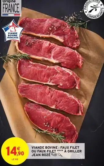 Intermarché Hyper VIANDE BOVINE: FAUX FILET OU FAUX FILET *** À GRILLER JEAN ROZÉ offre