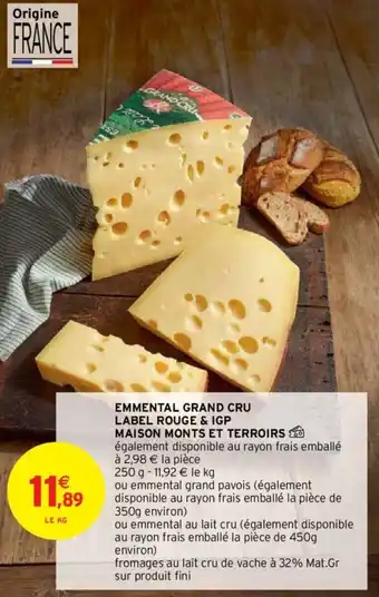 Intermarché Hyper EMMENTAL GRAND CRU LABEL ROUGE & IGP MAISON MONTS ET TERROIRS offre