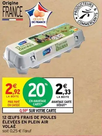 Intermarché Hyper 12 ŒUFS FRAIS DE POULES ÉLEVÉES EN PLEIN AIR VOLAÉ offre
