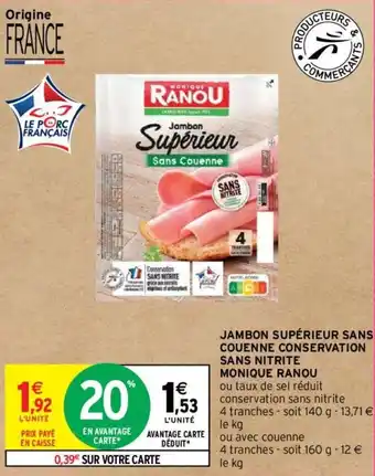 Intermarché Hyper JAMBON SUPÉRIEUR SANS COUENNE CONSERVATION SANS NITRITE MONIQUE RANOU offre