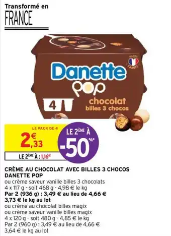 Intermarché Hyper CRÈME AU CHOCOLAT AVEC BILLES 3 CHOCOS DANETTE POP offre