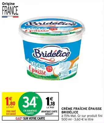 Intermarché Hyper CRÈME FRAÎCHE ÉPAISSE BRIDÉLICE offre