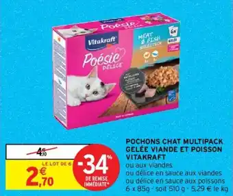 Intermarché Hyper POCHONS CHAT MULTIPACK GELÉE VIANDE ET POISSON VITAKRAFT offre