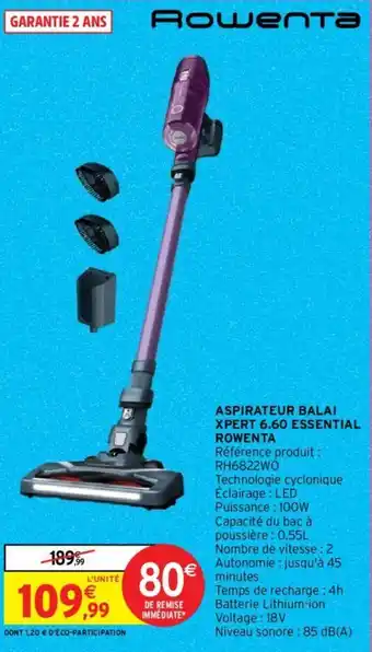 Intermarché Hyper ASPIRATEUR BALAI XPERT 6.60 ESSENTIAL ROWENTA offre