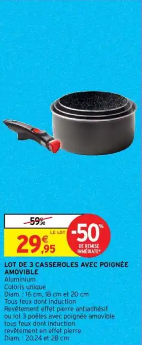 Intermarché Hyper LOT DE 3 CASSEROLES AVEC POIGNÉE AMOVIBLE offre