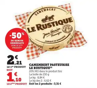 Hyper U CAMEMBERT PASTEURISE LE RUSTIQUE(²) offre