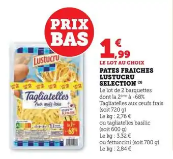Hyper U PATES FRAICHES LUSTUCRU SELECTION (3) offre