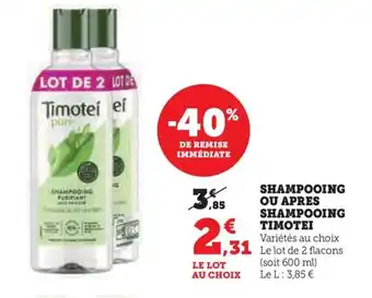 Hyper U SHAMPOOING OU APRES SHAMPOOING ΤΙΜΟΤΕΙ offre
