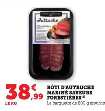 Hyper U RÔTI D'AUTRUCHE MARINÉ SAVEURS ,99 FORESTIÈRES (5) offre