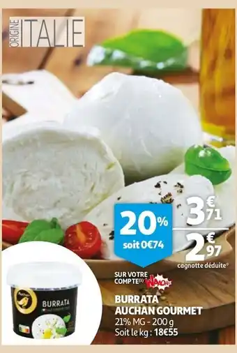 Auchan Burrata Auchan Gourmet offre