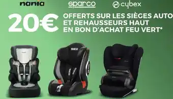 Feu Vert Nania/ sparco/ cybex bon plan sur les sièges auto et rehausseurs haut de la marque nania, sparco, cybex offre