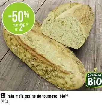 Casino bon plan sur le pain maïs graine de tournesol bio