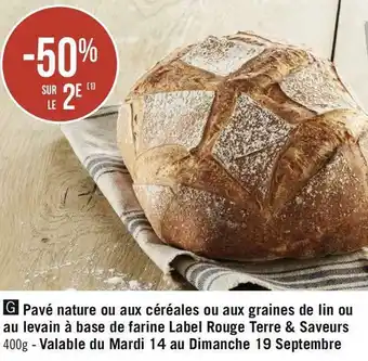 Géant Casino Terre & saveurs bon plan sur le pavé nature ou aux céréales ou aux graines de lin ou au levain à base de farine label rouge t offre