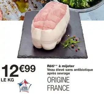 Monoprix Rôti à mijoter veau élevé sans antibiotique après sevrage offre