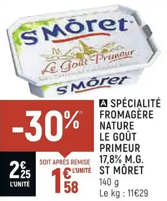 Spar St môret spécialité fromagère nature le goût primeur 17,8% m.g. offre