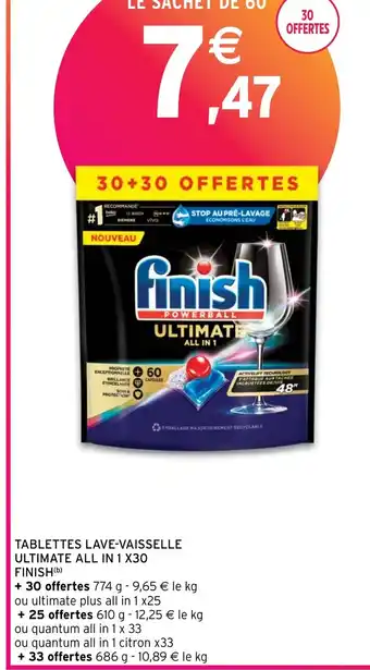 Intermarché TABLETTES LAVE-VAISSELLE ULTIMATE ALL IN 1 X30 FINISH offre