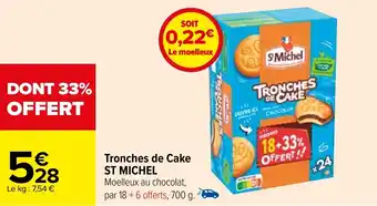 Carrefour Tronches de Cake ST MICHEL offre