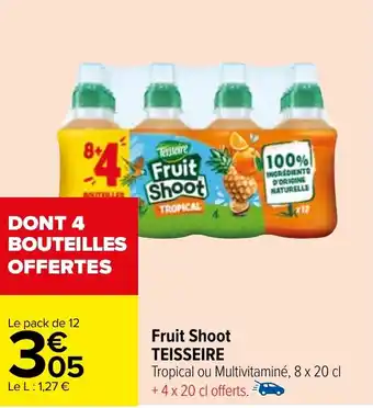 Carrefour Fruit Shoot TEISSEIRE offre