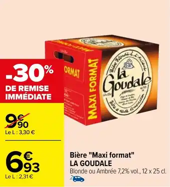 Carrefour Bière "Maxi format" LA GOUDALE offre