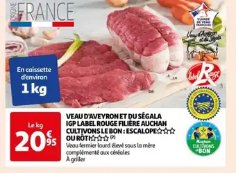 Auchan VEAU D'AVEYRON ET DU SÉGALA IGP LABEL ROUGE FILIÈRE AUCHAN CULTIVONS LE BON: ESCALOPE offre