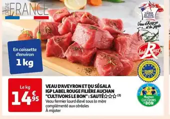 Auchan VEAU D'AVEYRON ET DU SÉGALA IGP LABEL ROUGE FILIÈRE AUCHAN "CULTIVONS LE BON" : SAUTÉ offre