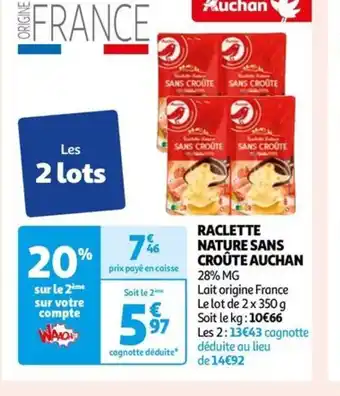 Auchan RACLETTE NATURE SANS CROÛTE AUCHAN offre