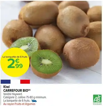 Carrefour Market Kiwi CARREFOUR BIO(n) Variété Hayward. offre