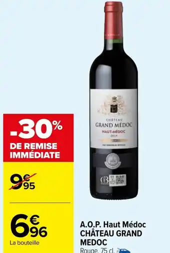 Carrefour Market A.O.P. Haut Médoc CHÂTEAU GRAND MEDOC Rouge, 75 cl. offre
