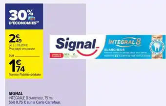 Carrefour Contact SIGNAL INTEGRALE 8 blancheur, 75 ml. Soit 0,75 € sur la Carte Carrefour. offre