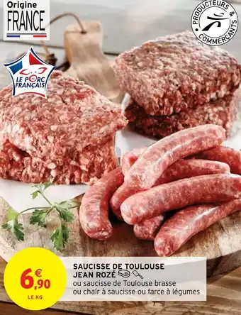 Intermarché Hyper SAUCISSE DE TOULOUSE JEAN ROZÉ offre