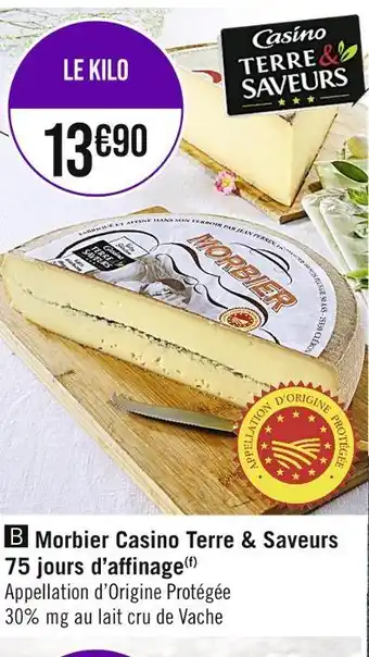 Casino Supermarchés Casino terre & saveurs morbier 75 jours d’affinage offre