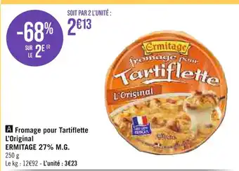 Ermitage fromage pour tartiflette l’original 27% m.g