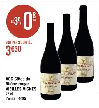 Casino Supermarchés AOC Côtes du Rhône rouge VIEILLES VIGNES 75 cl L'unité : 4€95 offre