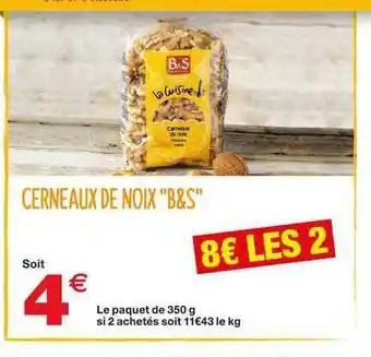 Grand Frais Cernaux De Noix "b&s" offre