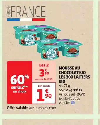 Auchan Supermarché MOUSSE AU CHOCOLAT BIO LES 300 LAITIERS BIO offre