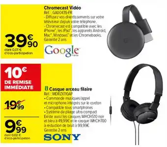 Carrefour Chromecast Vidéo, Casque Arceau Filaire Sony offre