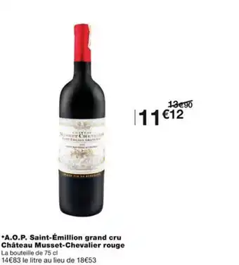 Monoprix *A.O.P. Saint-Émillion grand cru Château Musset-Chevalier rouge La bouteille de 75 cl offre