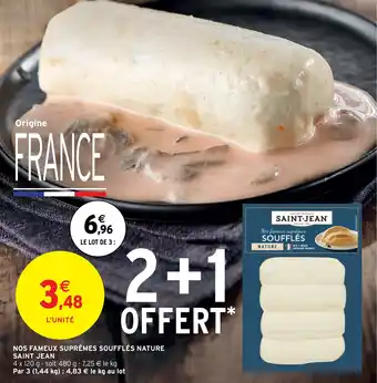 Intermarché NOS FAMEUX SUPRÊMES SOUFFLÉS NATURE SAINT JEAN offre