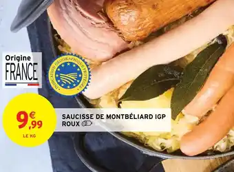 Intermarché SAUCISSE DE MONTBÉLIARD IGP ROUX offre