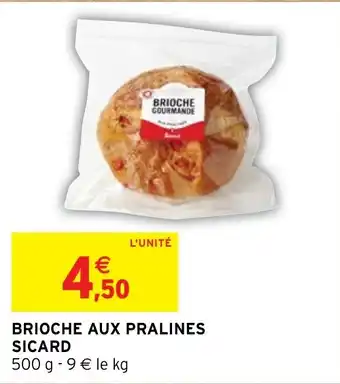 Intermarché BRIOCHE AUX PRALINES SICARD offre