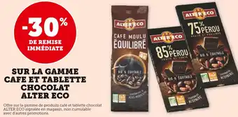 Super U Alter eco -30% de remise immédiate sur la gamme cafe et tablette chocolat alter eco offre