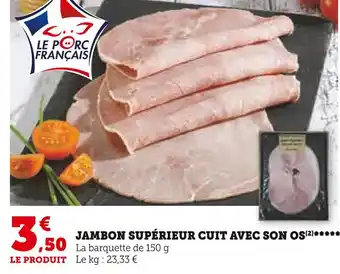 Super U Jambon supérieur cuit avec son os offre