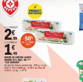 E.Leclerc BUCHE DE CHÈVRE SAINTE MAURE 23% MAT. GR.LES CROISÉS" offre