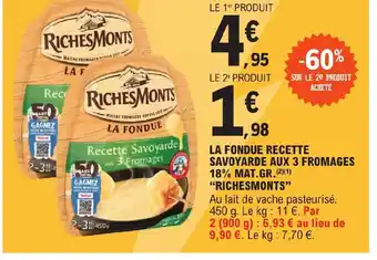 E.Leclerc LA FONDUE RECETTE SAVOYARDE AUX 3 FROMAGES 18% MAT.GR. RICHESMONTS" offre