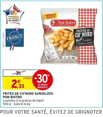 Intermarché FRITES DE CH'NORD SURGELÉES POM BISTRO offre