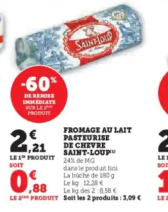 Hyper U FROMAGE AU LAIT PASTEURISE DE CHEVRE SAINT-LOUP offre