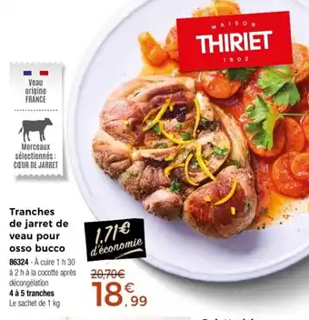 Thiriet Tranches de jarret de veau pour osso bucco offre