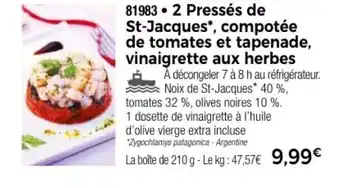 Thiriet 2 Pressés de St-Jacques*, compotée de tomates et tapenade, vinaigrette aux herbes offre