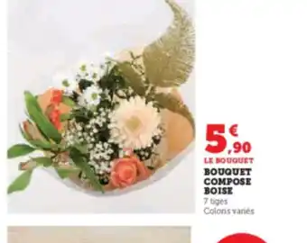 Hyper U LE BOUQUET BOUQUET COMPOSE BOISE offre