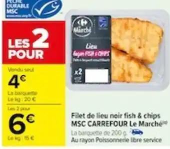 Carrefour Filet de lieu noir fish & chips MSC CARREFOUR Le Marché La barquette de 200 offre